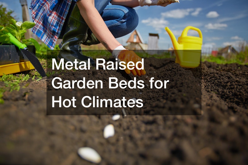 Metal Raised Garden Beds for Hot Climates