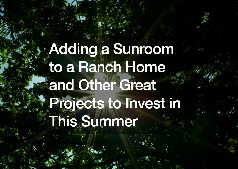 Adding a Sunroom to a Ranch Home and Other Great Projects to Invest in This Summer