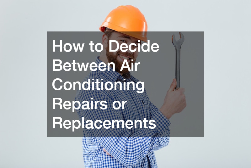 How to Decide Between Air Conditioning Repairs or Replacements