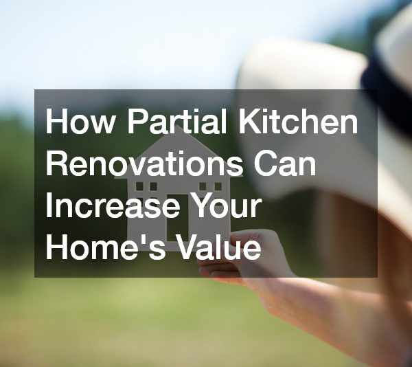 How Partial Kitchen Renovations Can Increase Your Homes Value