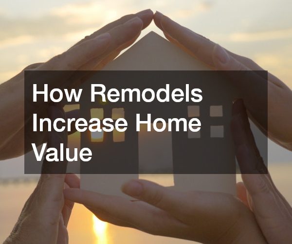 How Remodels Increase Home Value
